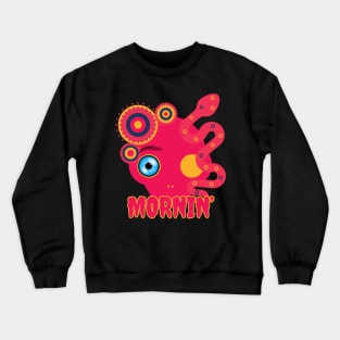 Mornin’ Crewneck Sweatshirt